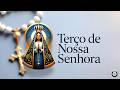 O TERÇO DE NOSSA SENHORA - SEXTA-FEIRA - 15/05/26