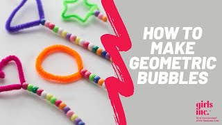 Geometric Bubbles | Girls Inc. of the Seacoast Area STEAM Activity