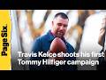 Travis Kelce spotted shooting his first Tommy Hilfiger campaign
