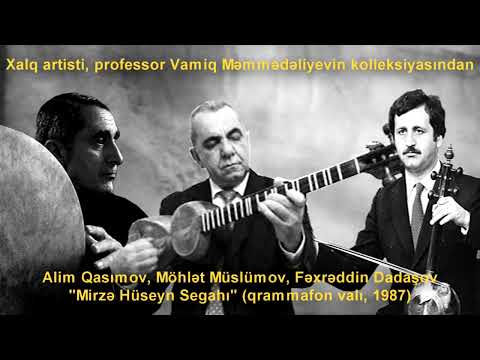 Alim Qasımov, Möhlət Müslümov, Fəxrəddin Dadaşov - Mirzə Hüseyn Segahı (1987)