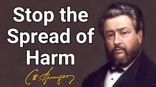 Stop the Spread of Harm | Charles Spurgeon | Devotional | Morning & Evening: Daily Readings