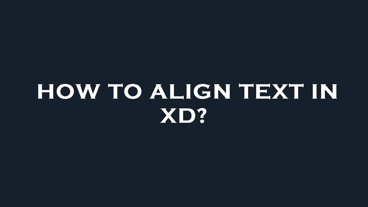 How to align text in xd?