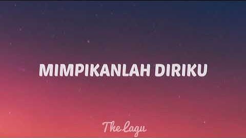 Mimpikanlah Diriku (LIRIK & COVER)