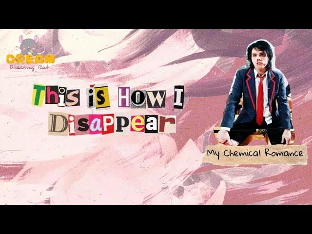 [Lyrics+Vietsub] My Chemical Romance - This Is How I Disappear | Dreamy Rat