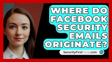 Where Do Facebook Security Emails Originate? - SecurityFirstCorp.com