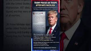 Trump Praises UK Troops After NATO Backlash Over Afghanistan Remarks