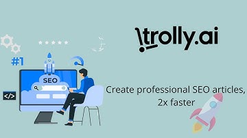 Create Professional SEO Articles 2X Faster with Trolly.ai | Trolly.ai Demo