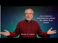 Bruce H  Lipton - Cómo vivir el cielo en la Tierra