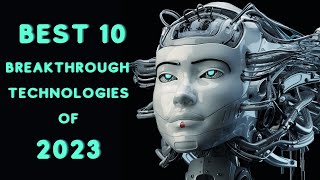 Famous 10 Breakthrough Technologies in 2023 Wealth