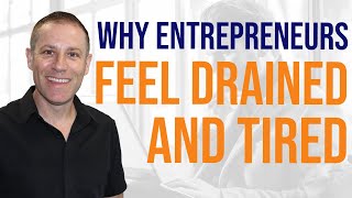 Why Entrepreneurs Feel Drained And Tired