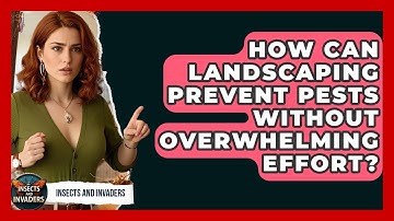 How Can Landscaping Prevent Pests Without Overwhelming Effort? - Insects and Invaders