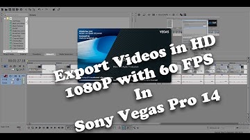 Export 60 FPS videos to YouTube, Vimeo, etc from Sony Vegas Pro