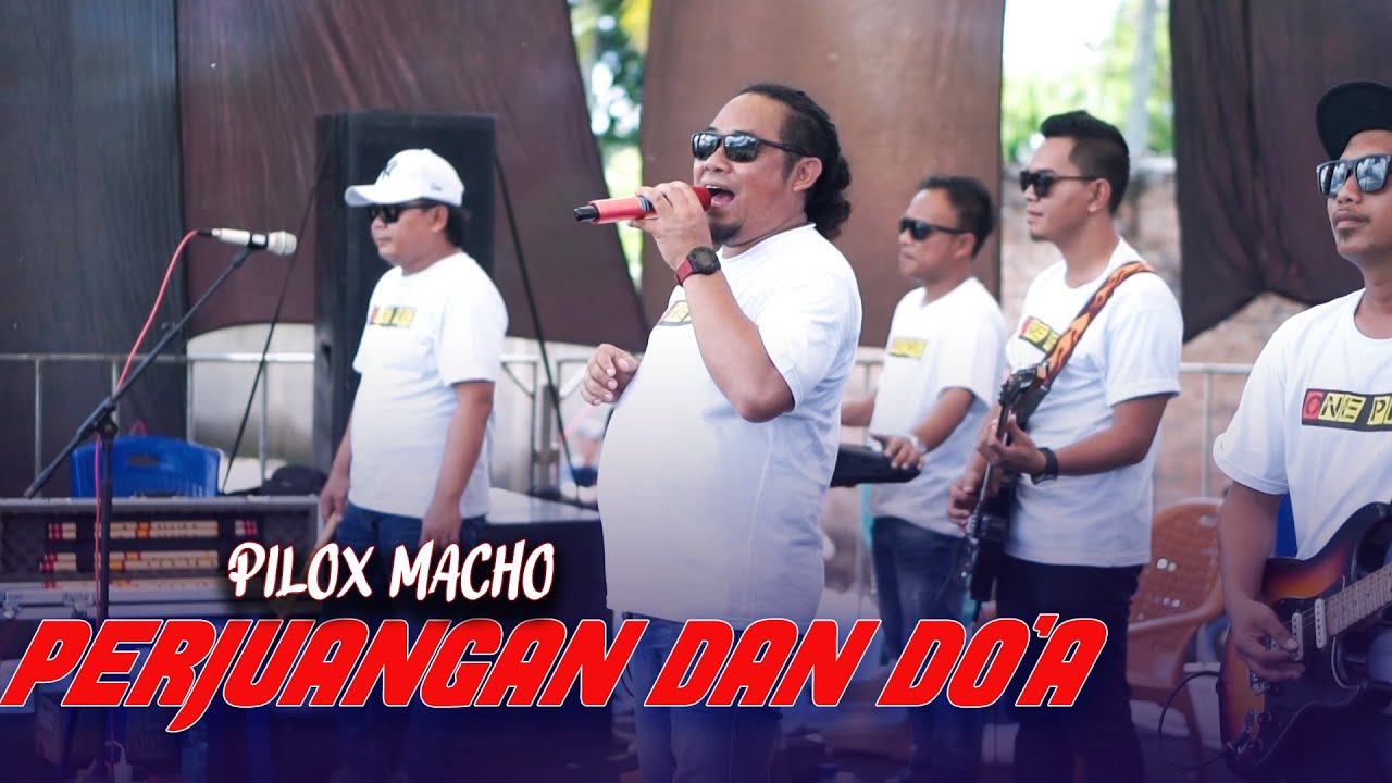 PERJUANGAN DAN DO'A - PILOX MACHO  || ONE PRO ( Live Pemuda Sumberjaya )