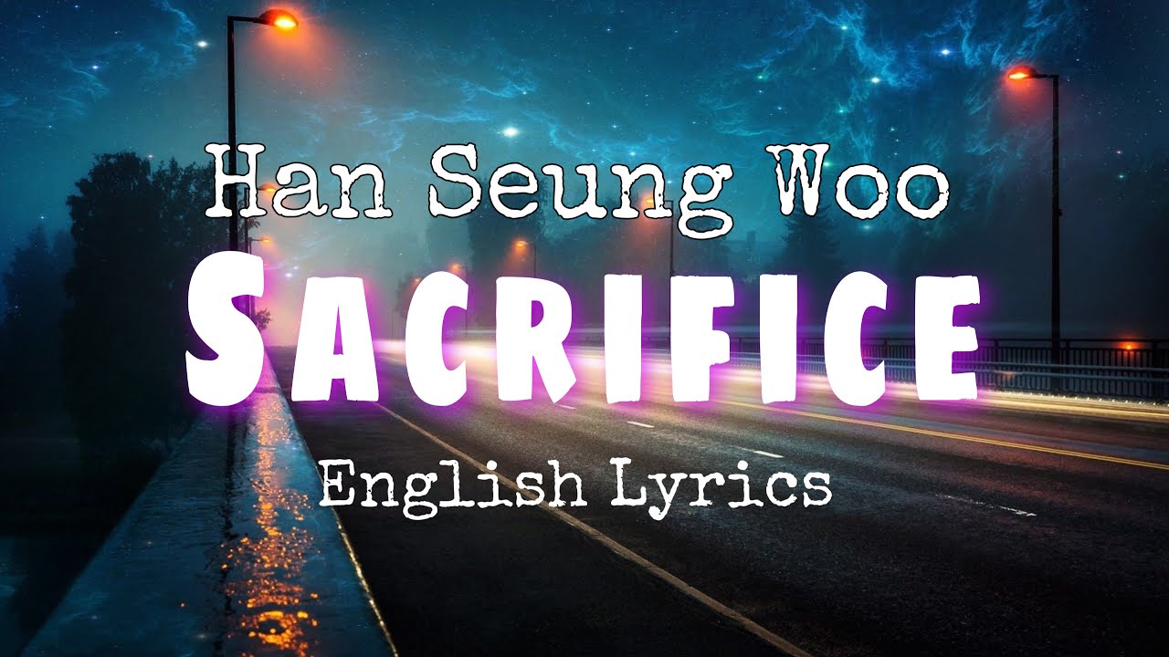 Sacrifice (English Translation) – Han Seung Woo