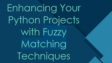 Enhancing Your Python Projects with Fuzzy Matching Techniques