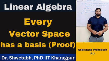 Lecture 38 | Every finitely generated vector space has a basis | Existence theorem | Linear algebra