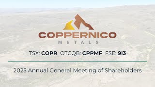 Coppernico Metals 2025 Annual General Meeting (AGM) Presentation