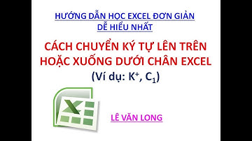 Học Excel Cơ Bản Miễn Phí - Cách Chuyển Ký Tự Lên Cao Hoặc Xuống Thấp - Tự học Excel - Excel Online