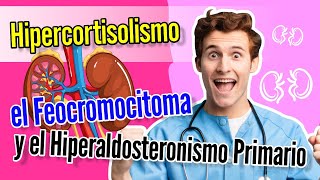 Hipercortisolismo, Feocromocitoma e Hiperaldosteronismo / Cap. 100, 101 y 102 - Dr. Mario Vega.