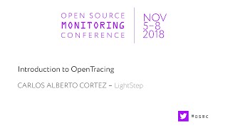 OSMC 2018 | Introduction to OpenTracing by Carlos Alberto Cortez