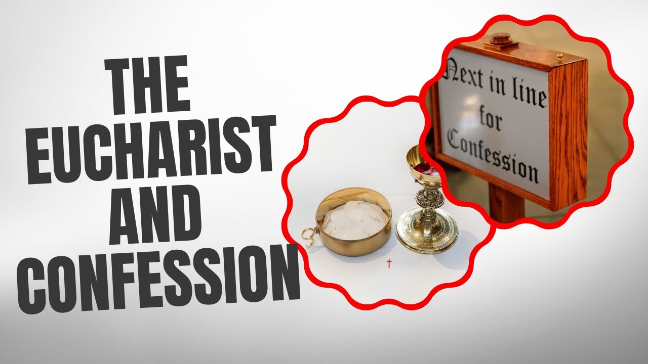 Why Do Catholics Have to Go to Confession Before Receiving the Eucharist?