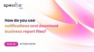 How to Use Notifications and Download Business Report Files - SpeciGo LIMS | Pathology Lab Software screenshot 5