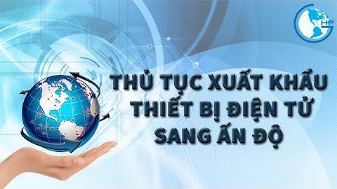Thủ tục xuất khẩu thiết bị điện tử sang Ấn Độ