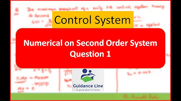 Question 1 | Numerical on 2nd Order System to Calculate Rise Time, Peak Time, Maximum Overshoot, etc