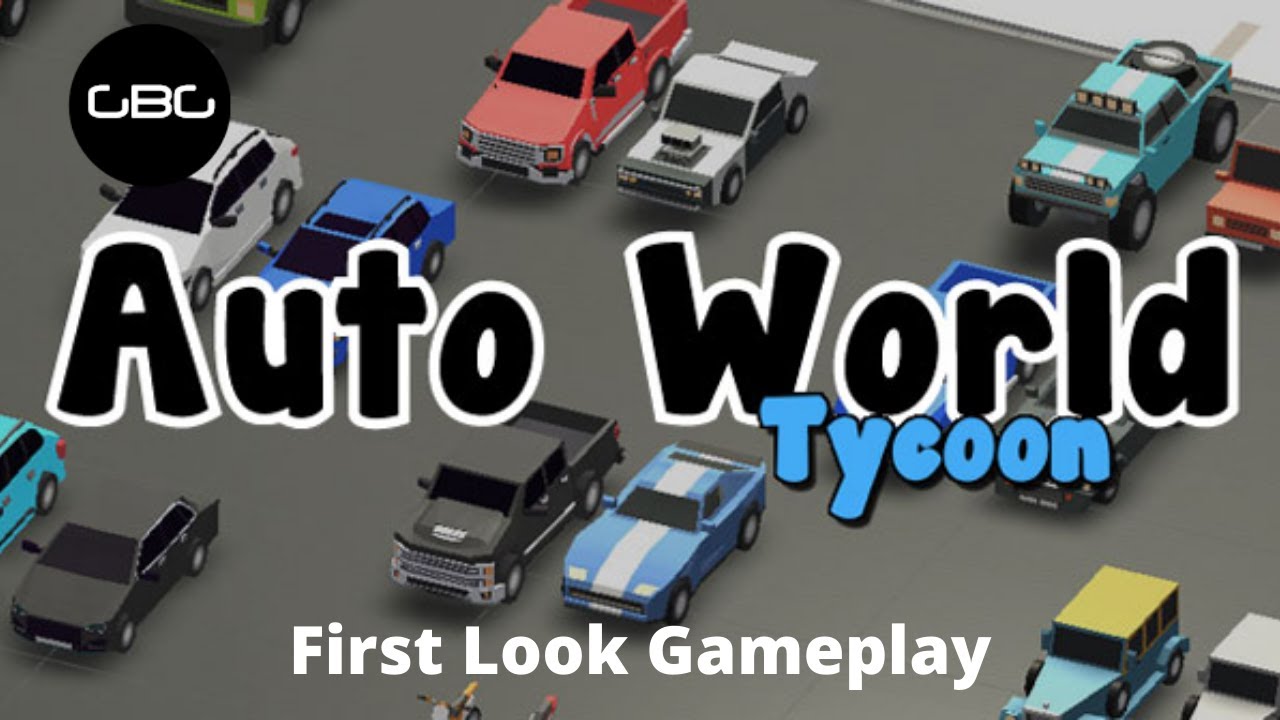 Auto World Tycoon - First Look - Gameplay