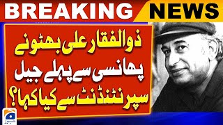 What did Zulfiqar Ali Bhutto say to the jail superintendent before his execution? - Geo News
