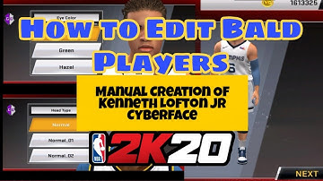 How to Edit Bald Players || Manual Creation of Kenneth Lofton Jr Cyberface Nba2k20 Mobile