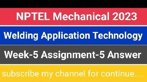 Welding Application Technology Assignment 5 || #beubihar #nptel #assignment #swayam #system