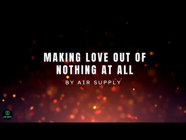 Making Love Out of Nothing at All by Air Supply | 1 hour Lyric Video | class=