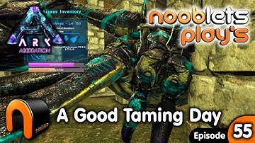Ark A GOOD TAMING DAY Aberration Nooblets Plays EP55