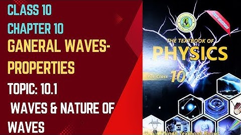 Class 10 Chapter 10 "General Waves-properties" Topic 10.1 "Waves & Nature of Waves" | Sindh Board