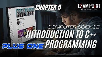 Class 11 Computer Science | Chapter 5: Introduction to C++ Programming