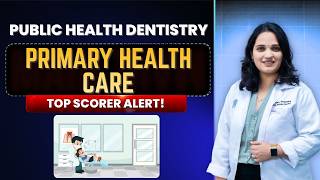 Dentistry 101 | Public Health Dentistry | Primary Health Care - Alma Ata Declaration | BDS 4th Year