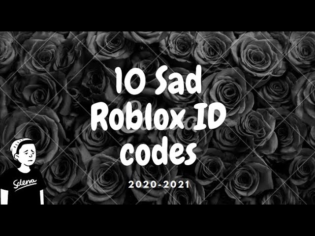 10 Sad Roblox Id Codes Working 2020 2021 Youtube - i roblox id code