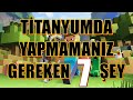 BUNLARI ASLA YAPMA! TİTANYUMA YENİ BAŞLAYANLARIN KESİNLİKLE İZLEMESİ GEREKEN BİR VİDEO!