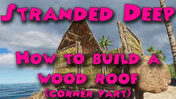 Stranded Deep - How to build a wood roof (corner part)