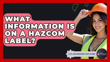 What Information Is On A HazCom Label? - Civil Engineering Explained