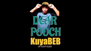 KuyaBEB of O.P.P CLAN - Dear Pooch ( official music audio)