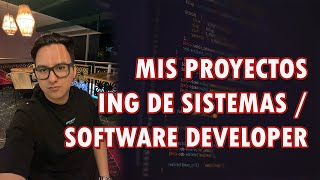 Los proyectos en los que he trabajado como Ingeniero de Sistemas / Software Developer