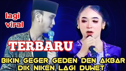 BIKIN GEGER GEDEN DEN AKBAR DIK NIKEN LAGI DUWET SEPANGGUNG