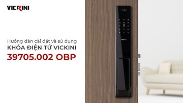 Hướng dẫn cài đặt & sử dụng Khóa điện tử VICKINI 39705.002 OBP I VICKINI Vietnam