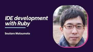 IDE development with Ruby (Soutaro Matsumoto)