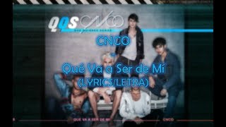 CNCO - Qué Va a Ser de Mí (LYRICS/LETRA)