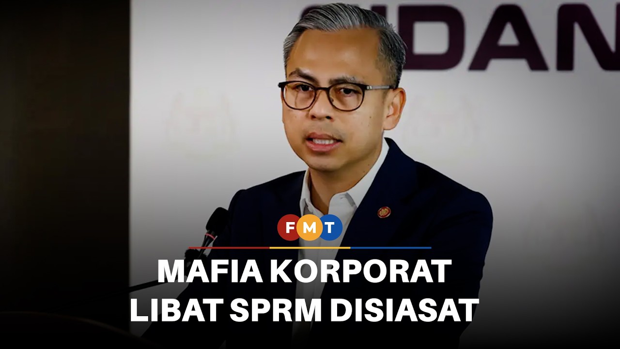 Polis siasat dakwaan ‘mafia korporat’ libat SPRM, kata Fahmi
