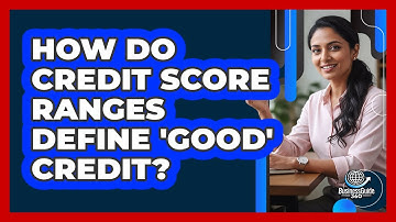How Do Credit Score Ranges Define 