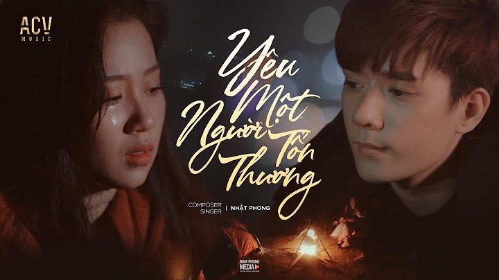 Nhật Phong - Yêu Một Người Tổn Thương (Official Music Video)
